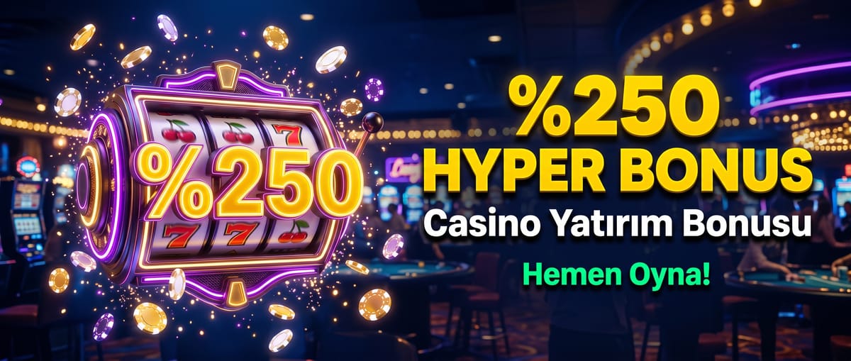 Hyper Bonus — %250 Casino Bonusu